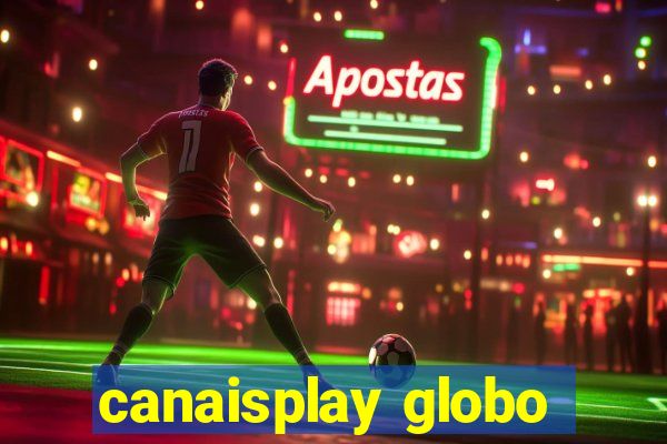 canaisplay globo